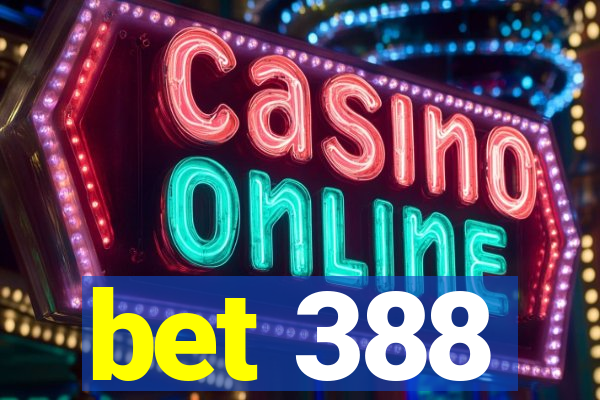 bet 388